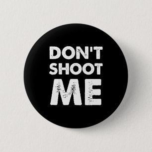Don’t Shoot Me 6 Cm Round Badge