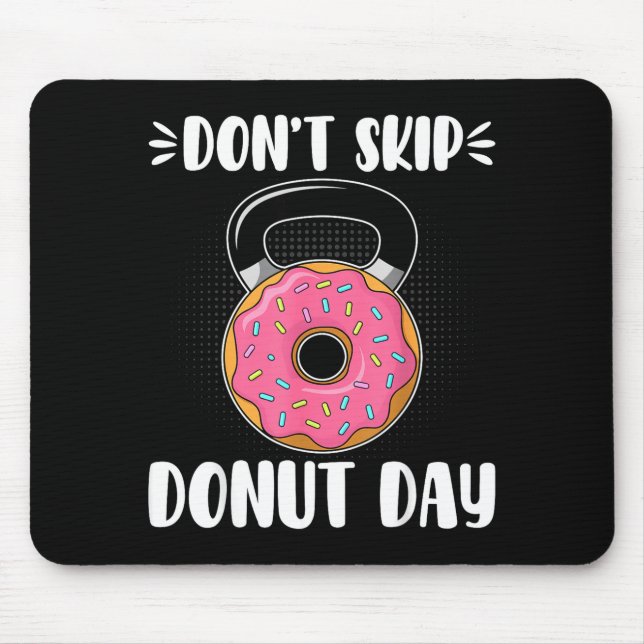 Don’t Skip Donut Day Funny Workout For Donut Lover Mouse Pad (Front)