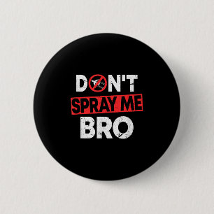 Don’t Spray Me Bro _ Funny Chemtrails Consracy Quo 6 Cm Round Badge