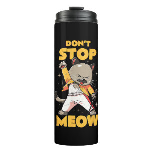 Don’t Stop Meow Cute Freddie Cat Thermal Tumbler