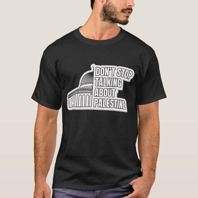 Don’t Stop Talking About Palestine T-Shirt (Front)