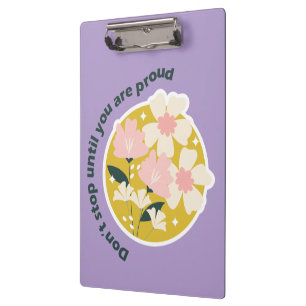 Don’t Stop Until You Are Proud Motivational Quote Clipboard