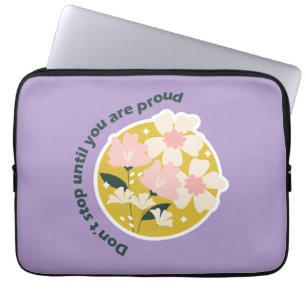 Don’t Stop Until You Are Proud  Motivational Quote Laptop Sleeve