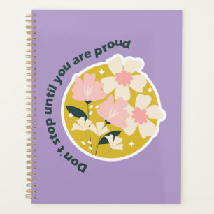 Don’t Stop Until You Are Proud  Motivational Quote Planner