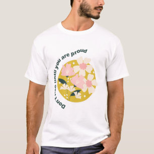 Don’t Stop Until You Are Proud Motivational Quote T-Shirt