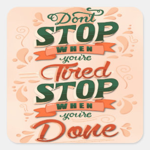 Don’t stop when you’re tired stop when you’re done square sticker
