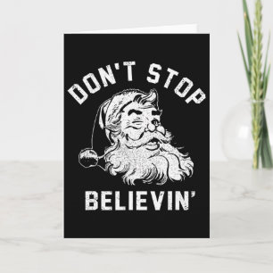 Don’t Stops Believing Fun Santa Xmas Vibe Christma Card