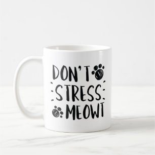 Don’t Stress Meowt Coffee Mug
