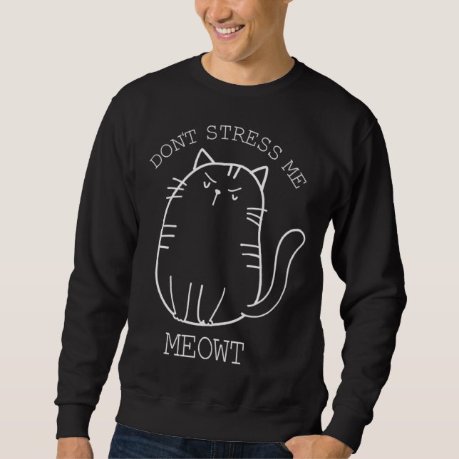 Don t stress Meowt Sarcastic  Cat Men Women Sweatshirt (Front)