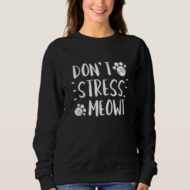 Don’t Stress Meowt Sweatshirt (Front)