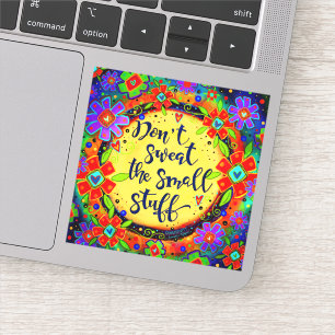 Don’t Sweat the Small Stuff Fun Floral Inspirivity