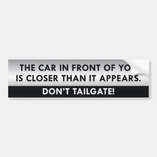 Don’t Tailgate. Bumper Sticker