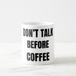 Don’t Talk Before Coffee Funny Mug