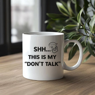 Don’t Talk – Funny Introvert Coffee Mug