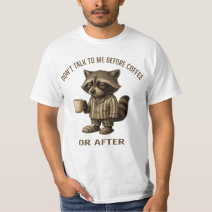 Don’t Talk To Me Before Coffee Or After – Racoon  T-Shirt