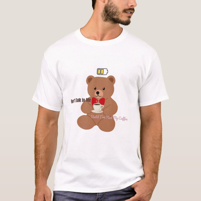 Don’t Talk to Me – Coffee Bear Design T-Shirt (Front)