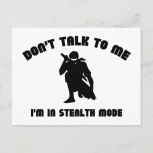 Don’t Talk To Me. I’m In Stealth Mode. Postcard