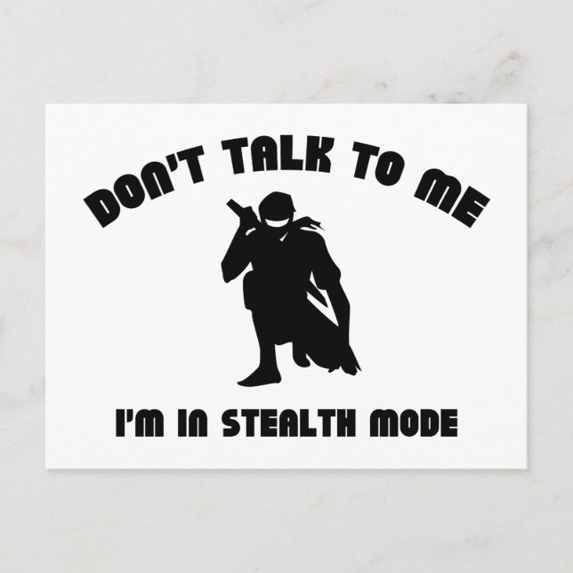 Don’t Talk To Me. I’m In Stealth Mode. Postcard (Front)