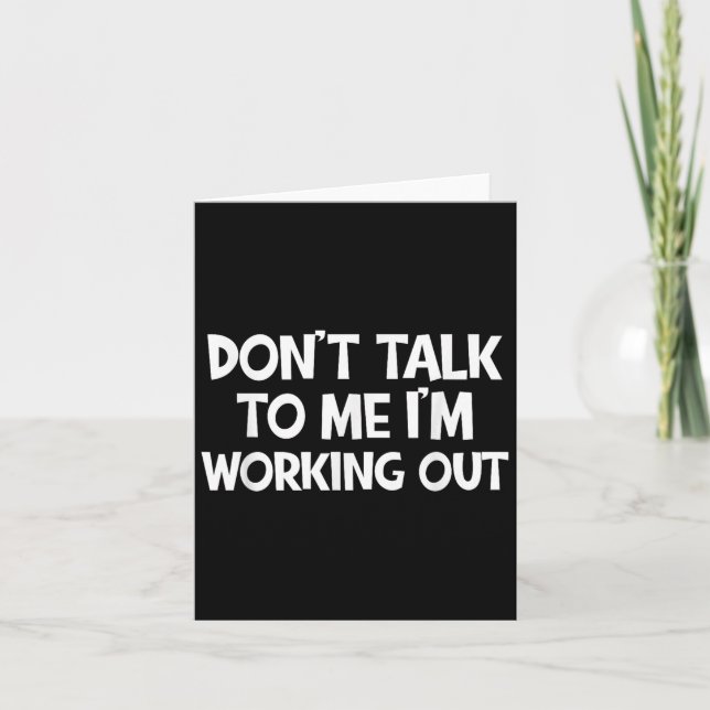 Don’t Talk To Me I’m Working Out Funny Gym Quote  Card (Front)
