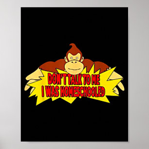 Don’t Talk To Me I Was Homeschooled  Poster