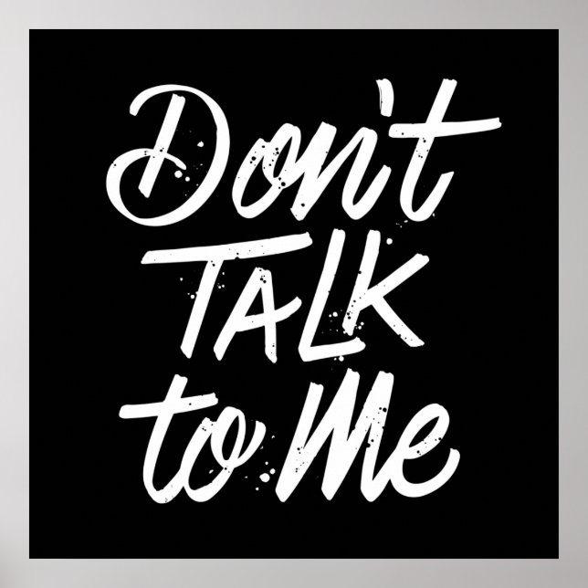 Don’t Talk To Me Poster 24x24 (Front)
