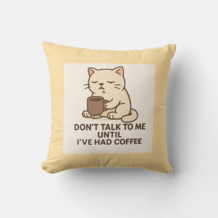 Don’t Talk to Me Until I’ve Had Coffee – Funny Gru Cushion