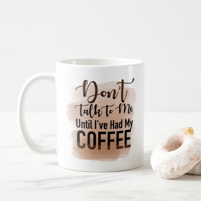 “ Don’t Talk to me Until I’ve Had My Coffee” Mug (With Donut)