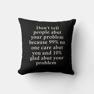 Don’t Tell People About Your Problems" – Bold Cushion