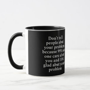Don’t Tell People About Your Problems" – Bold  Mug
