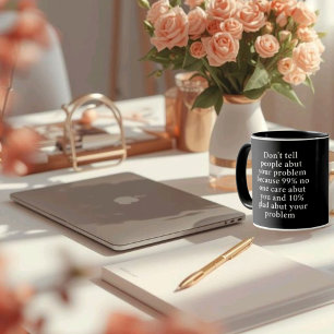 Don’t Tell People About Your Problems" – Bold  Mug