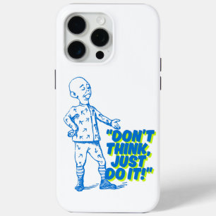 Don’t Think, Just Do It! iPhone 15 Pro Max Case