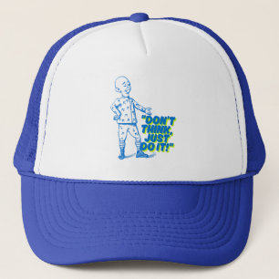Don’t Think, Just Do It! Trucker Hat