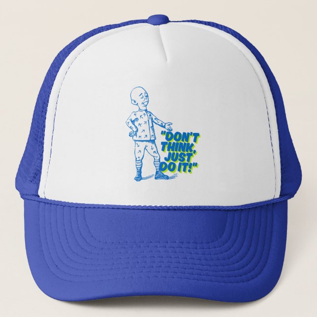 Don’t Think, Just Do It! Trucker Hat (Front)