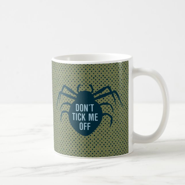 Don’t Tick Me Off Coffee Mug (Right)