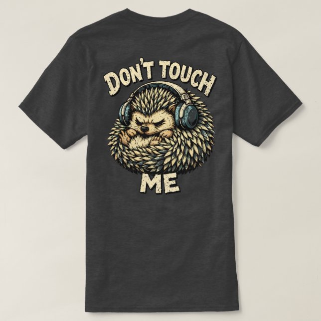 “Don’t Touch Me” Grumpy Hedgehog design  T-Shirt (Design Back)