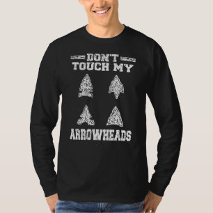 Don´t Touch My Arrowheads Arrowhead Hunting T-Shirt
