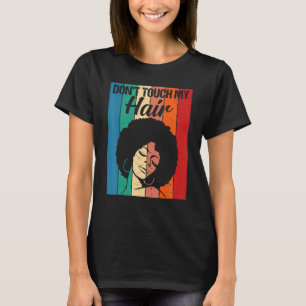 Don T Touch My Hair Funny Afro Natural Hair Women T-Shirt
