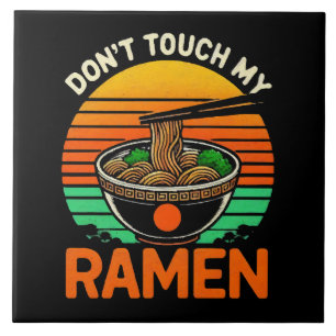 Don t Touch Ramen Lover Ceramic Tile