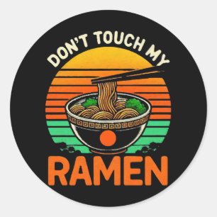 Don t Touch Ramen Lover Classic Round Sticker