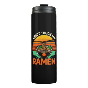 Don t Touch Ramen Lover Thermal Tumbler