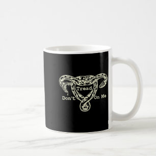 Don’t Tread On Me Uterus Snake Pro Roe Feminist  Coffee Mug