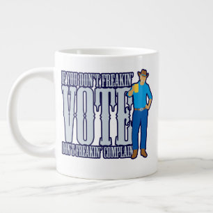 Don’t VOTE Don’t Complain Large Coffee Mug