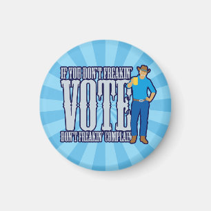 Don’t VOTE Don’t Complain Magnet