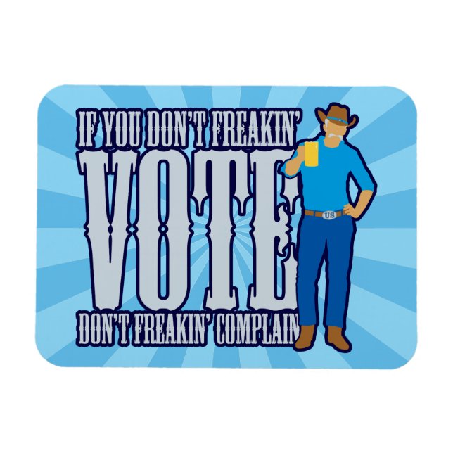 Don’t VOTE Don’t Complain Magnet (Horizontal)