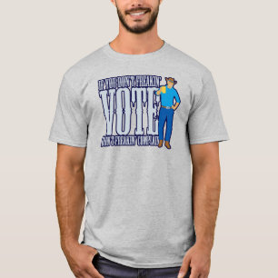 Don’t VOTE Don’t Complain T-Shirt