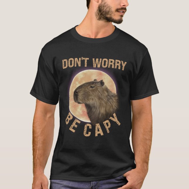 Don t Worry Be Capy Capybara  Quote Animal T-Shirt (Front)