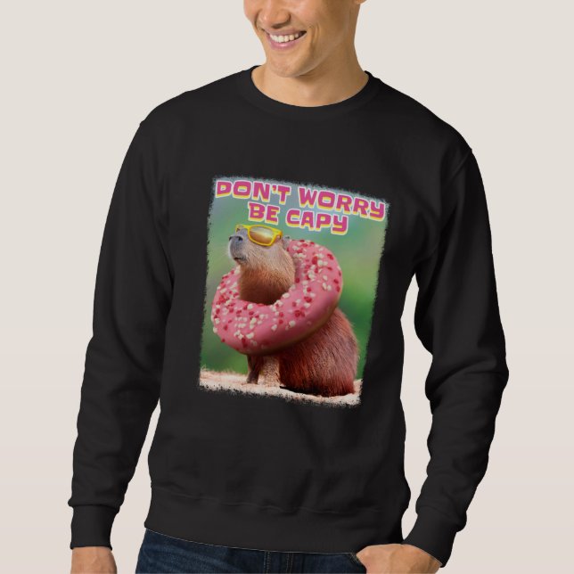 Don t Worry Be Capy Capybara Sweatshirt (Front)