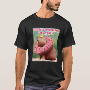 Don t Worry Be Capy Capybara T-Shirt