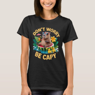 Don_T Worry Be Capy Relax With The Coolest Capybar T-Shirt