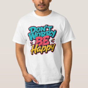 Don’t Worry Be Happy Graffiti T-Shirt